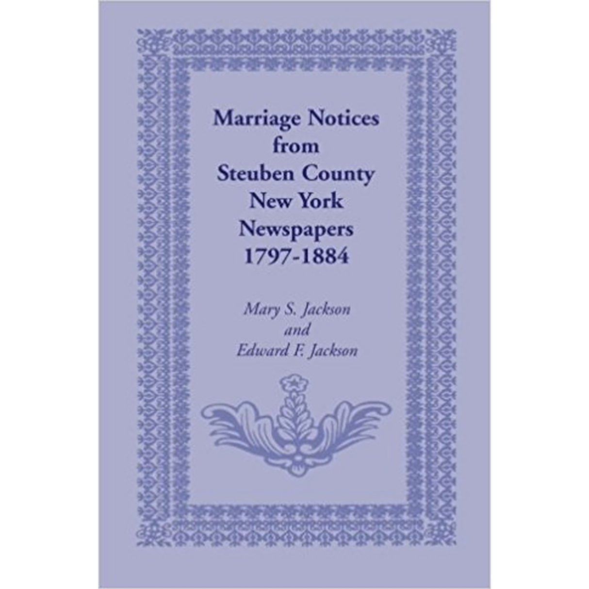 Marriage Notices from Steuben County, New York, Newspapers 1797-1884