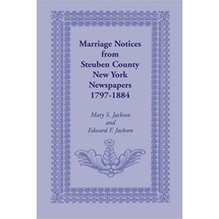 Marriage Notices from Steuben County, New York, Newspapers 1797-1884