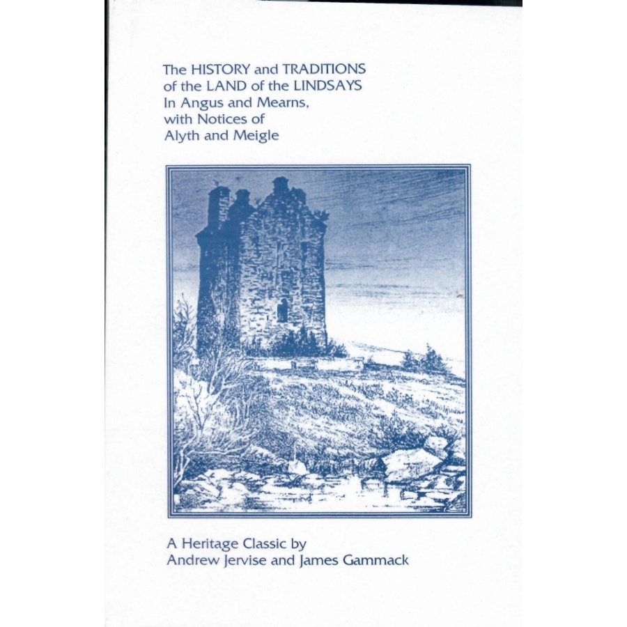 The History and Traditions of the Land of the Lindsays, in August Mearns with Notices of Alyth and Meigle