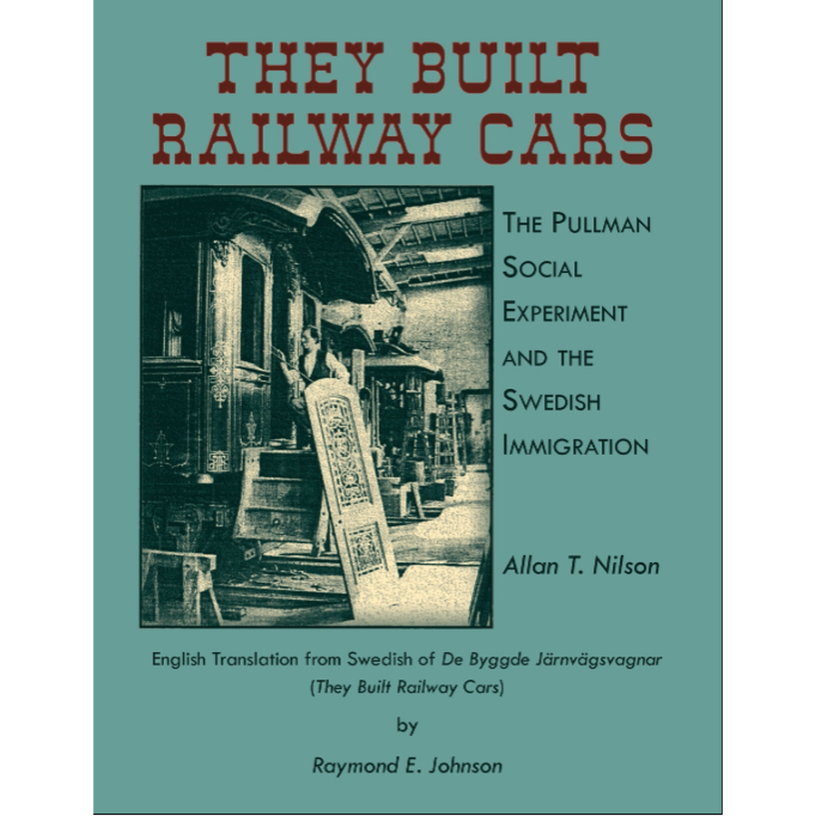 They Built Railway Cars: The Pullman Social Experiment and the Swedish Immigration