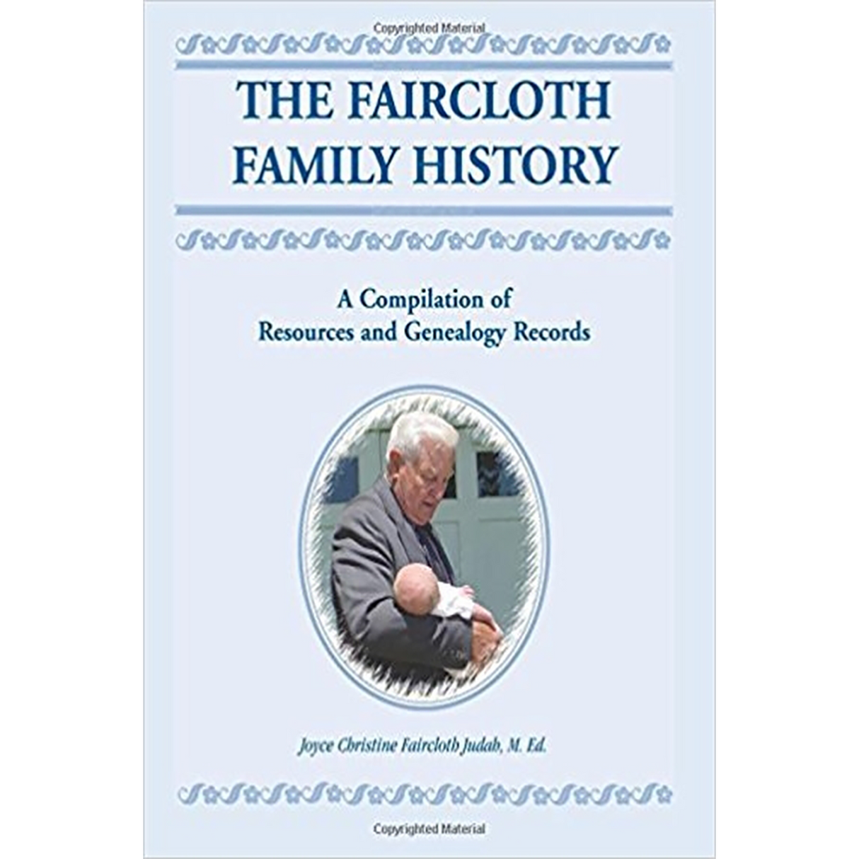 The Faircloth Family History: A Compilation of Resources and Genealogy Records