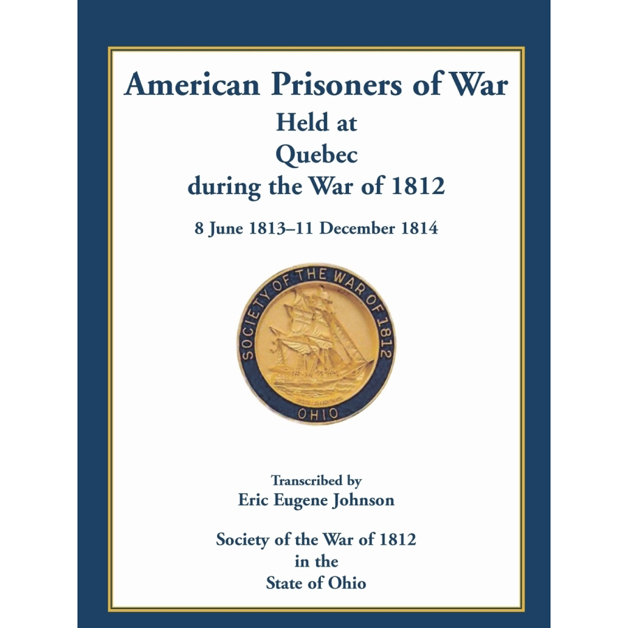 American Prisoners of War Held At Quebec During the War of 1812, 8 June 1813 - 11 December 1814