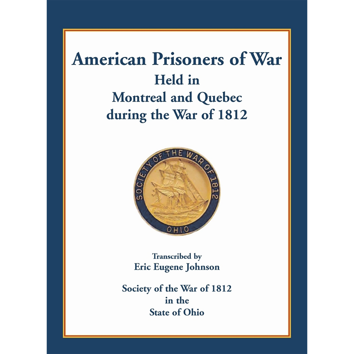 American Prisoners of War held in Montreal and Quebec during the War of 1812