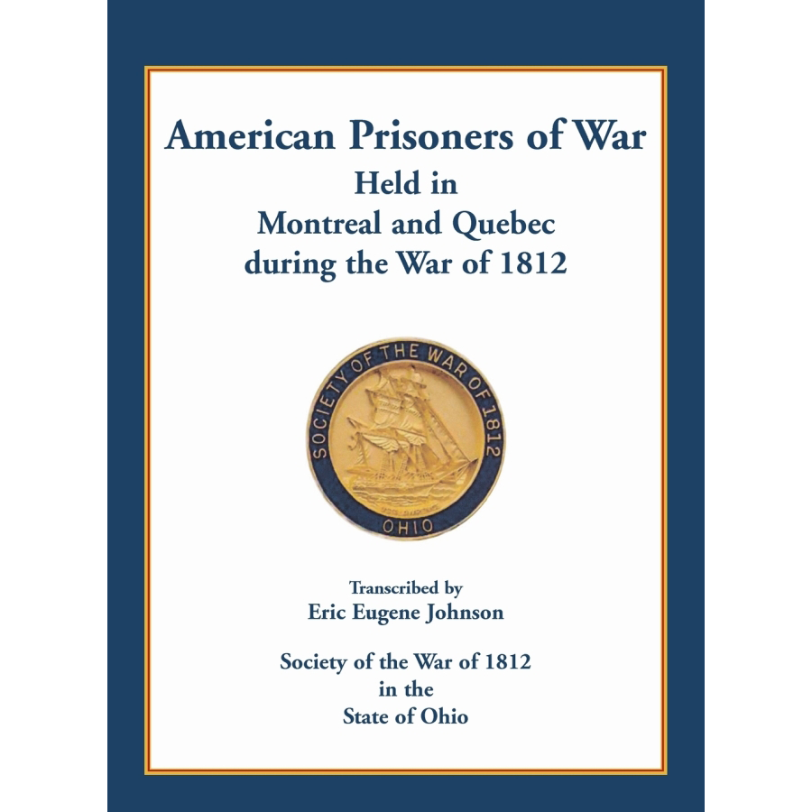 American Prisoners of War held in Montreal and Quebec during the War of 1812