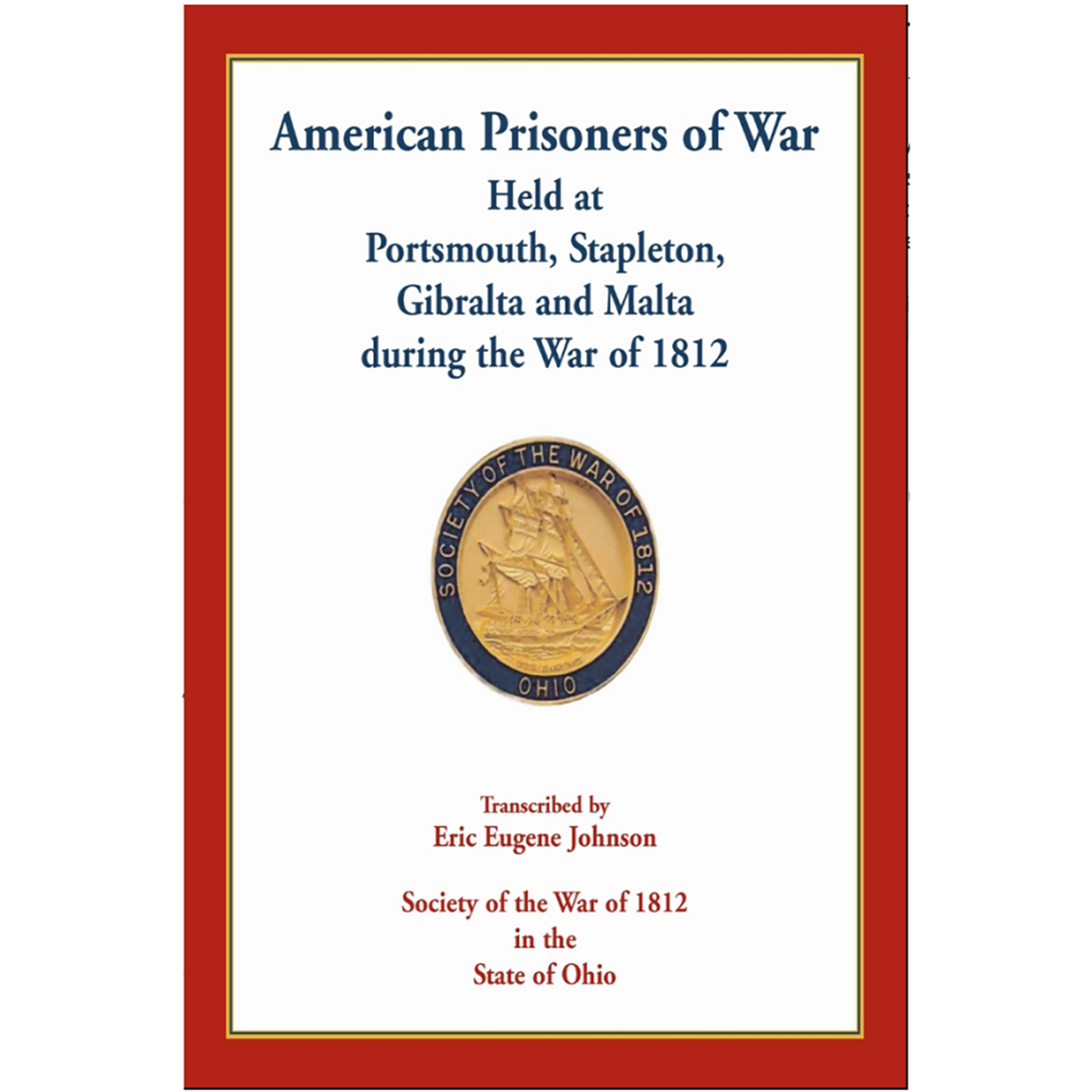 American Prisoners of War Held At Portsmouth, Stapleton, Gibraltar and Malta during the War of 1812