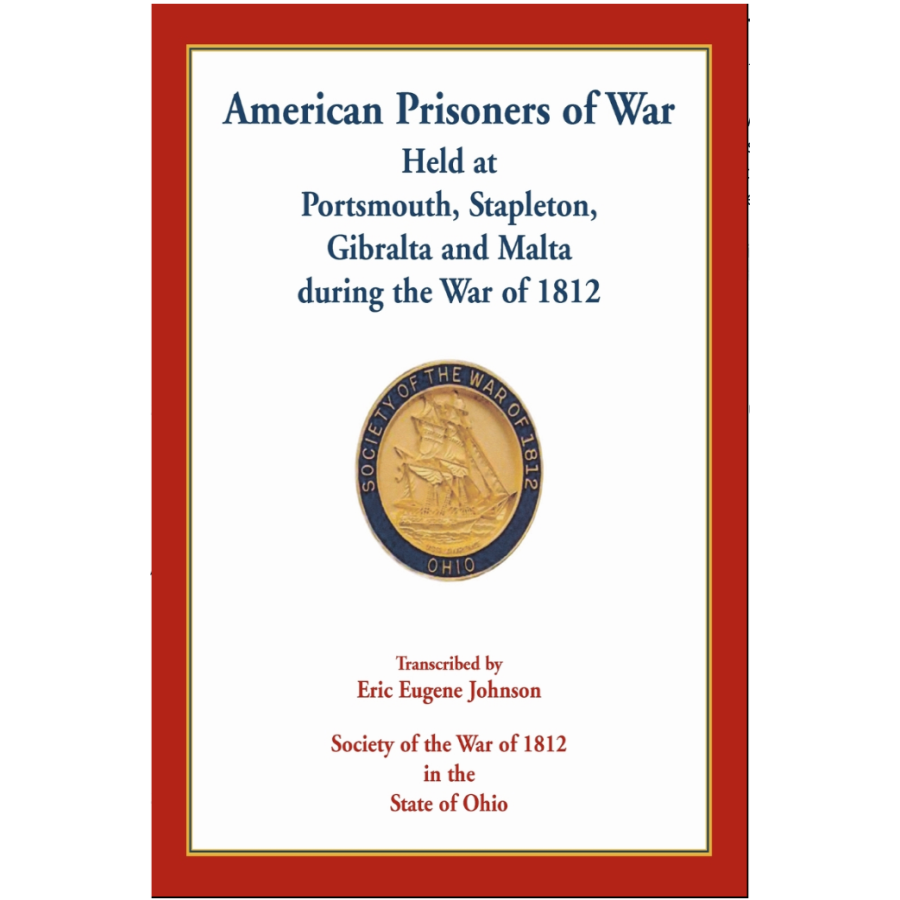 American Prisoners of War Held At Portsmouth, Stapleton, Gibraltar and Malta during the War of 1812