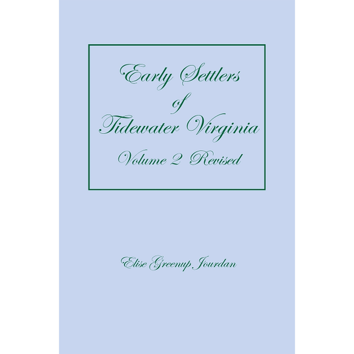 Early Settlers of Tidewater Virginia, Volume 2 (Revised)