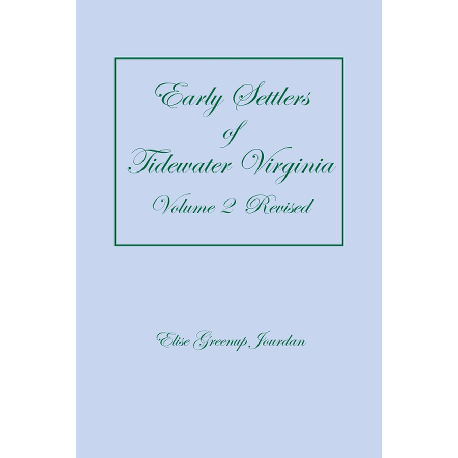 Early Settlers of Tidewater Virginia, Volume 2 (Revised)