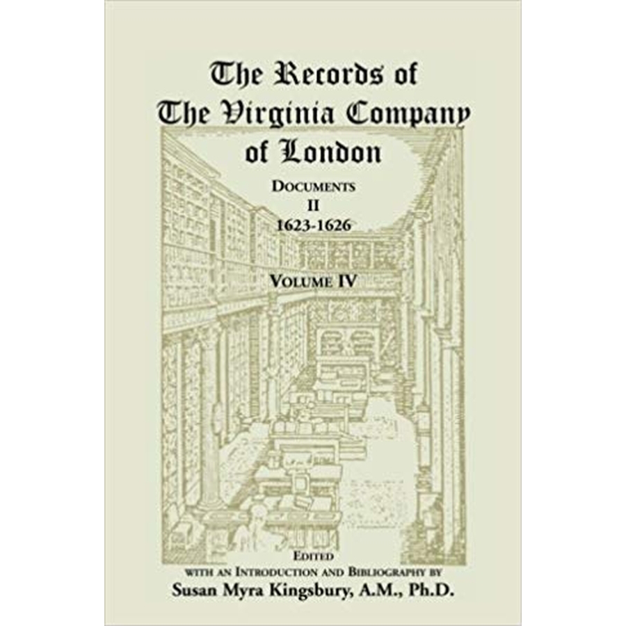 The Records of the Virginia Company of London: Documents II, 1623-1626, Volume IV