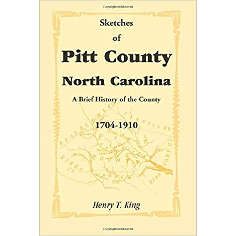 Sketches of Pitt County, North Carolina, A Brief History of the County, 1704-1910