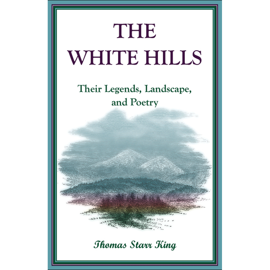 The White Hills: Their Legends, Landscape, and Poetry