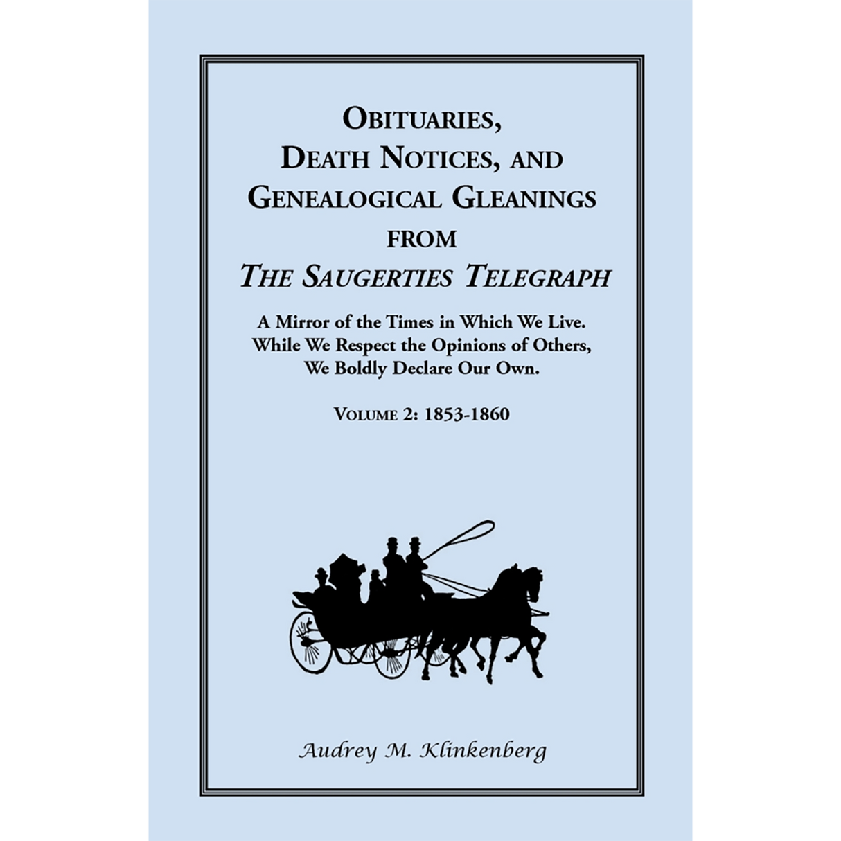 Obituaries, Death Notices and Genealogical Gleanings from the "Saugerties Telegraph", Volume 2: 1853-1860