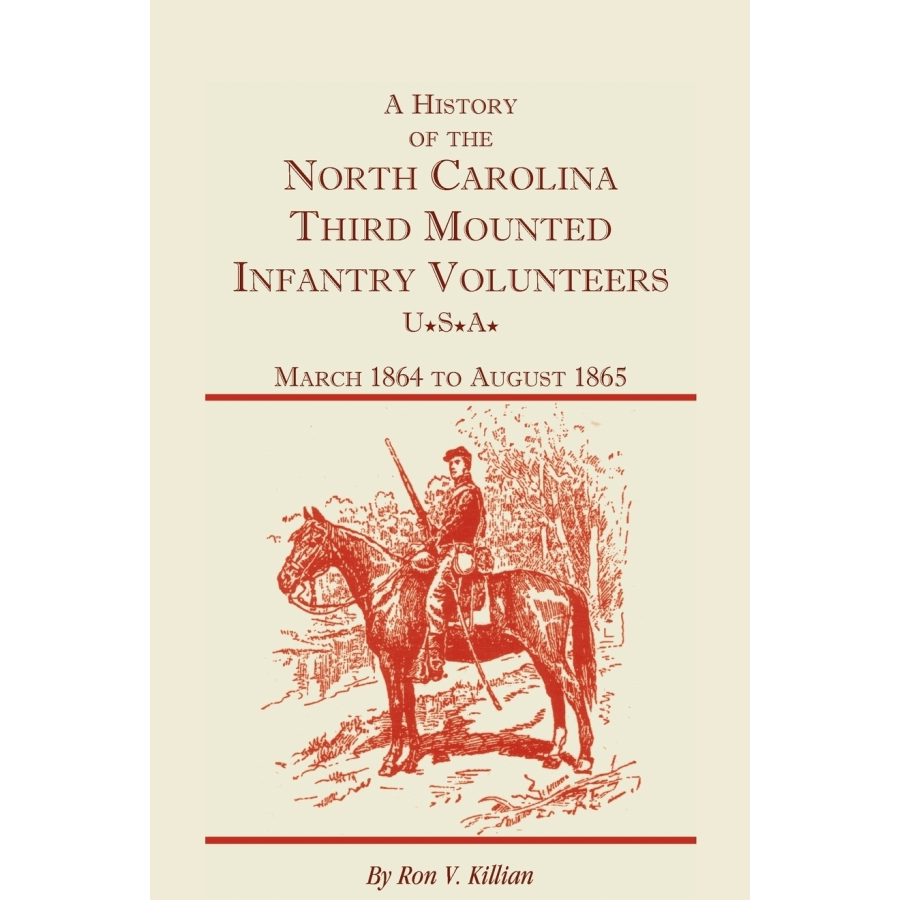 A History of the North Carolina Third Mounted Infantry Volunteers: March 1864 to August 1865