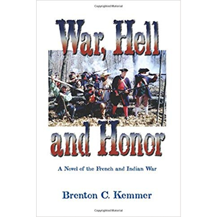 War, Hell and Honor: A Novel of the French and Indian War