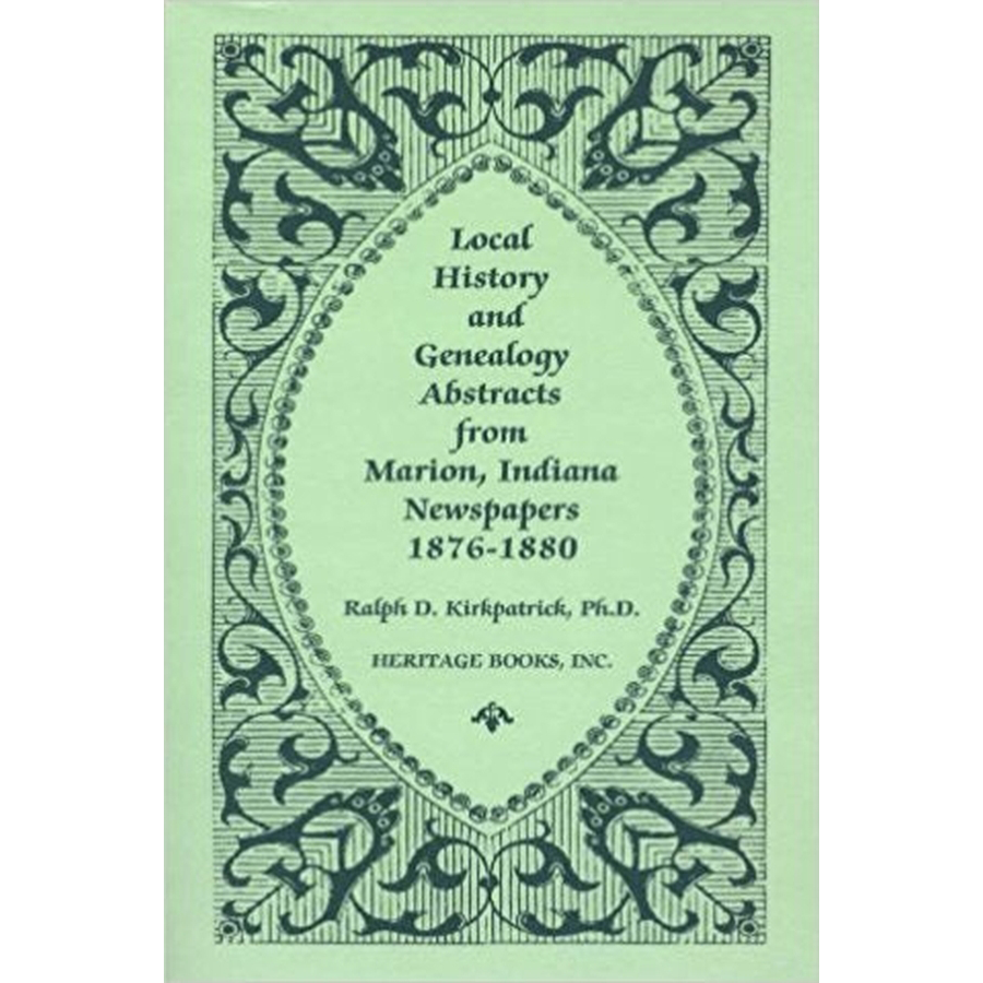 Local History and Genealogy Abstracts from Marion, Indiana Newspapers, 1876-1880