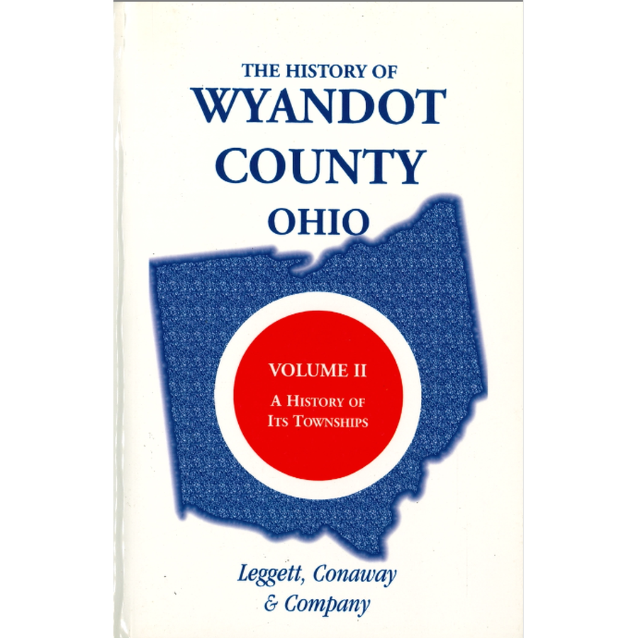 The History of Wyandot County, Ohio, Volume 2: A History of its Townships