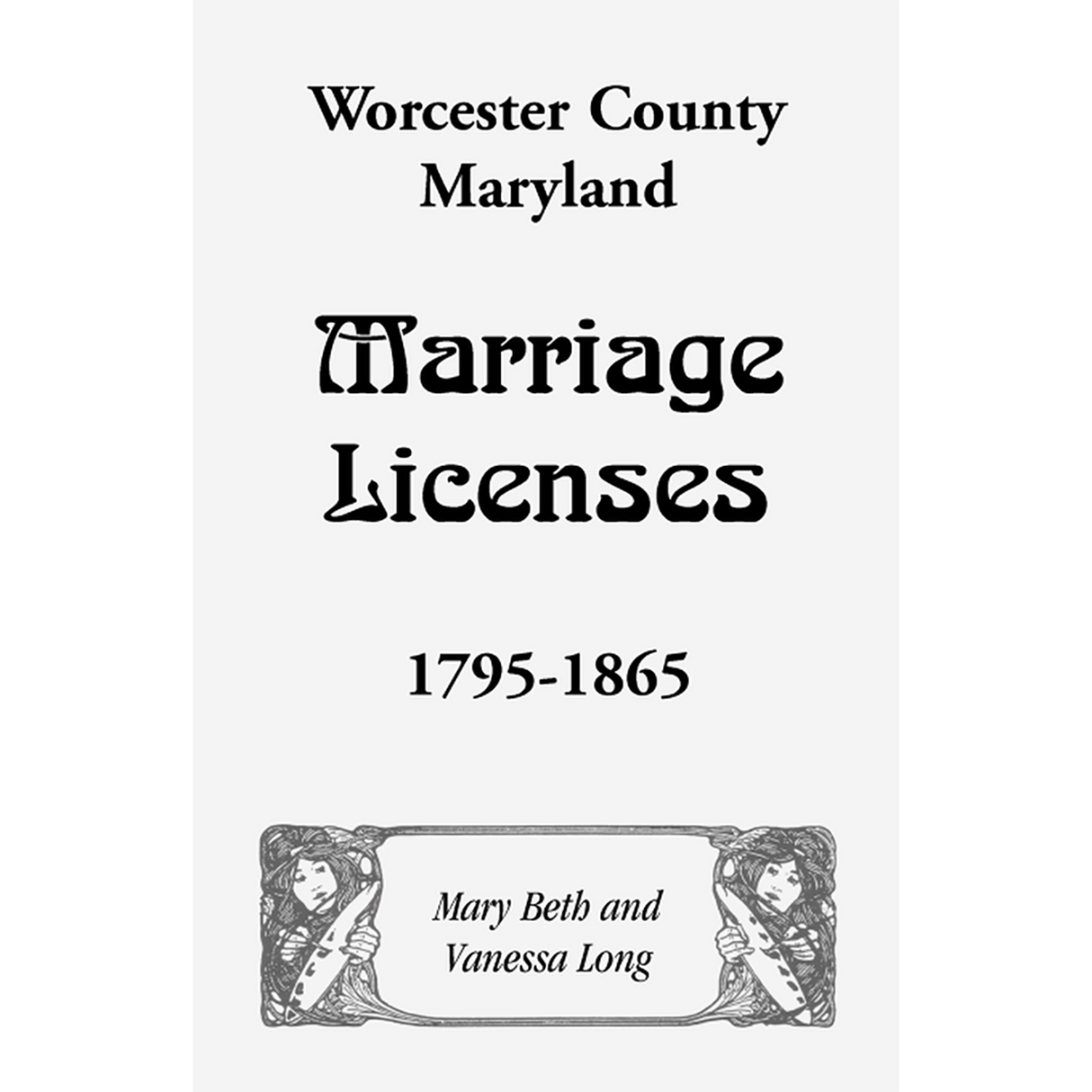 Worcester County, Maryland Marriage Licenses, 1795-1865