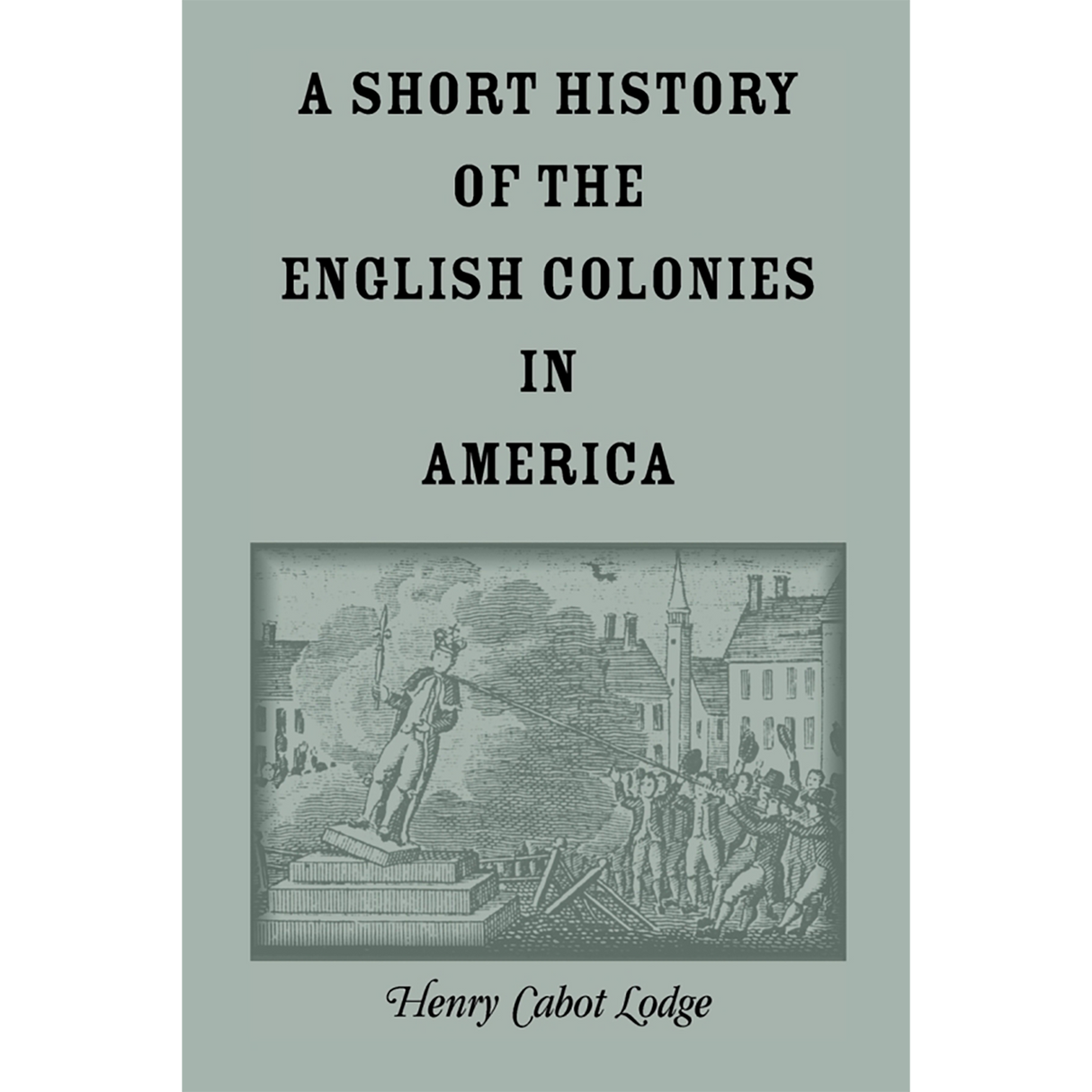 A Short History of the English Colonies in America
