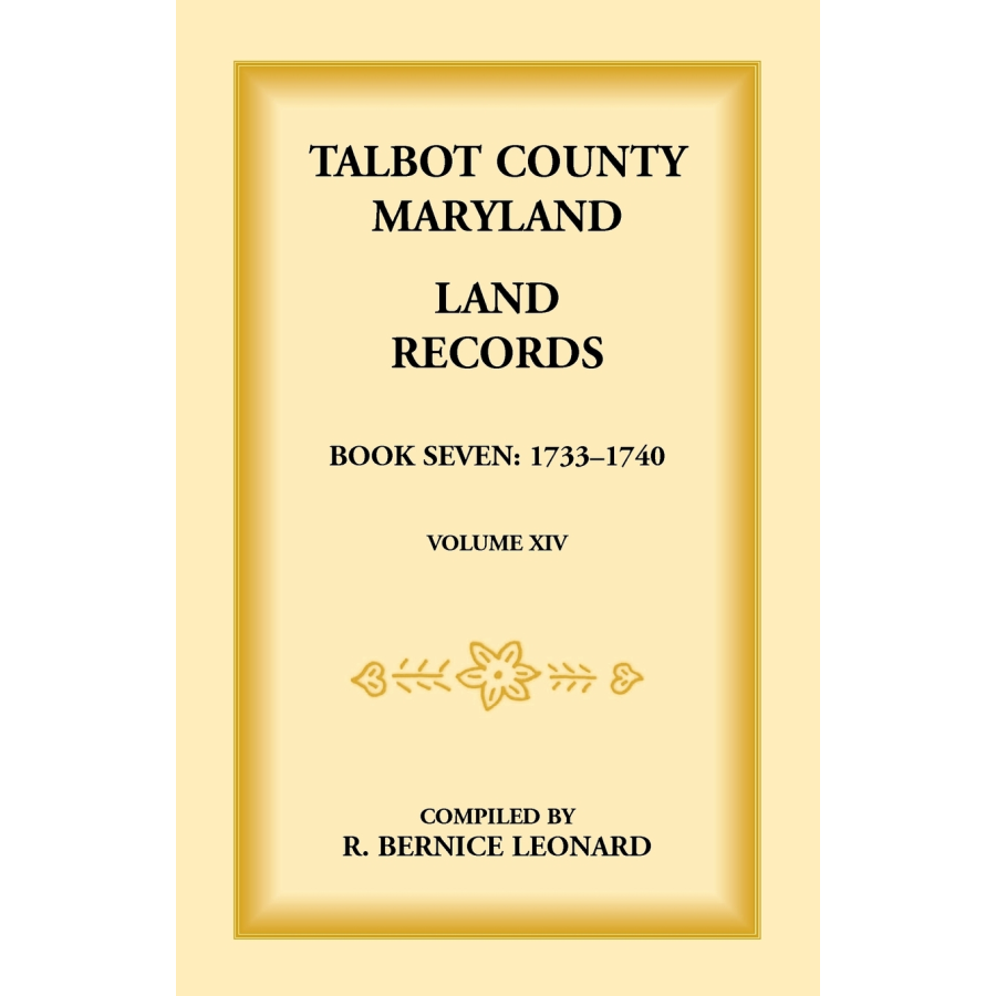 Talbot County, Maryland Land Records: Book 7, 1733-1740