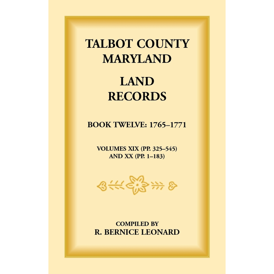 Talbot County, Maryland Land Records: Book 12, 1765-1771
