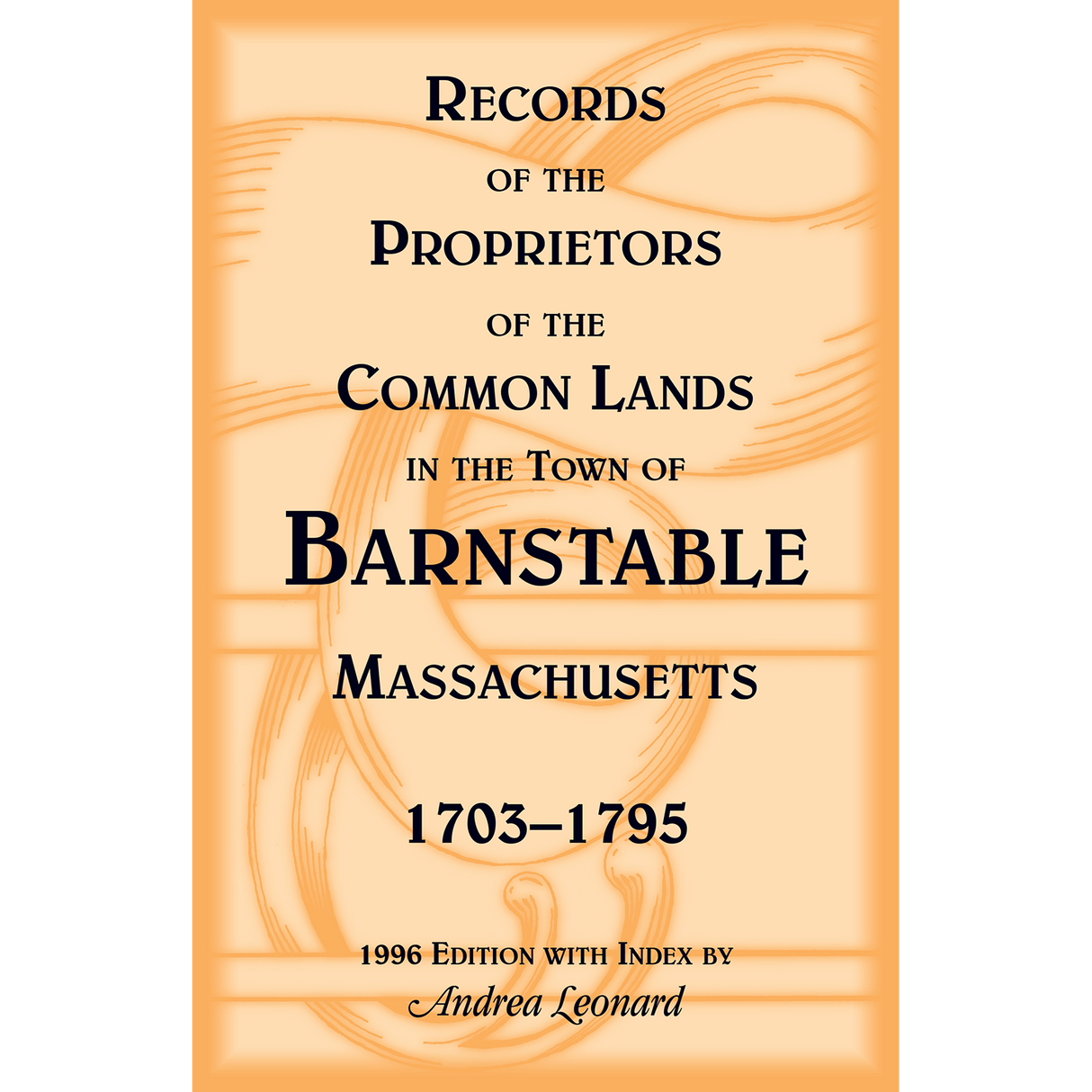 Records of the Proprietors of the Common Lands in the Town of Barnstable, Massachusetts, 1703-1795