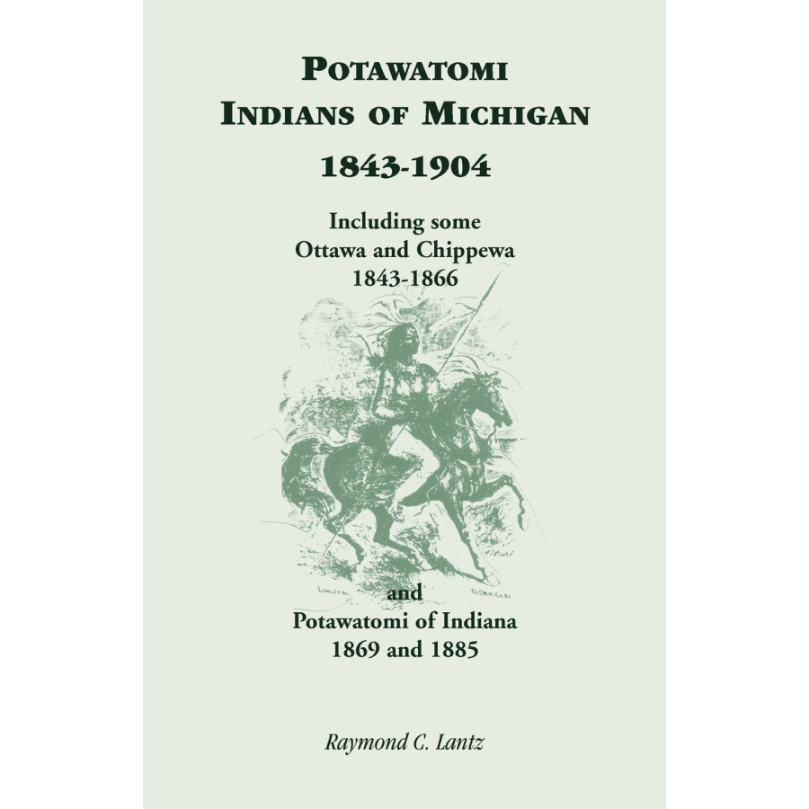 Potawatomi Indians of Michigan, 1843-1904, Including some Ottawa and Chippewa, 1843-1866, and Potawatomi of Indiana, 1869 and 1885