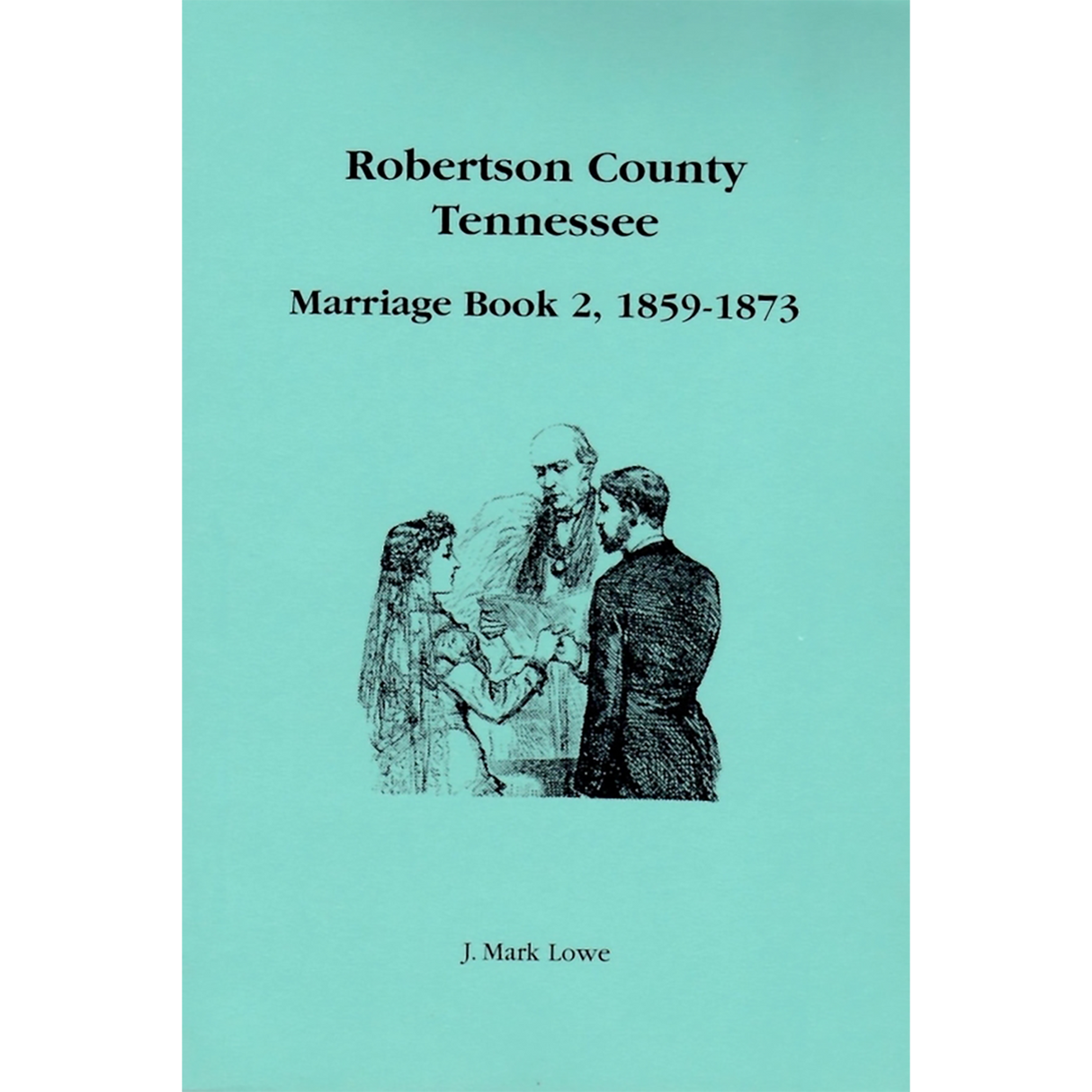 Robertson County, Tennessee Marriage Book 2, 1859-1873
