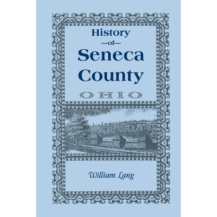History of Seneca County (Ohio), From the Close of the Revolutionary War to July, 1880