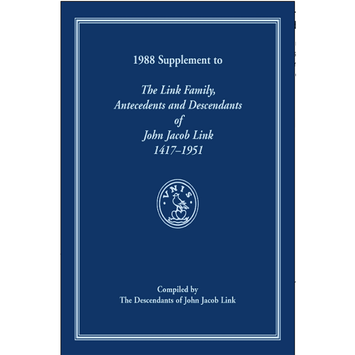 1988 Supplement to The Link Family, Antecedents and Descendants of John Jacob Link, 1417-1951, Compiled by the Descendants of John Jacob Link