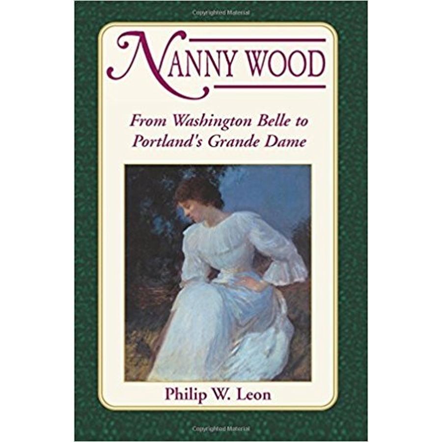 Nanny Wood: From Washington Belle to Portland's Grande Dame