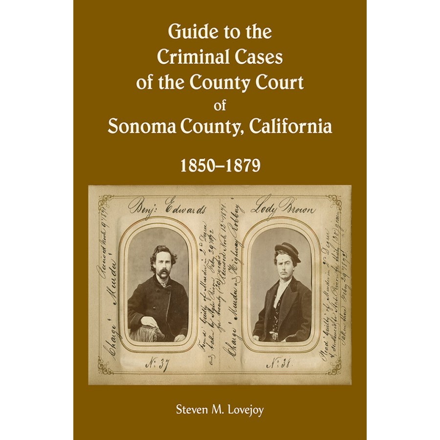 Guide to the Criminal Cases of the County Court of Sonoma County, California, 1850-1879