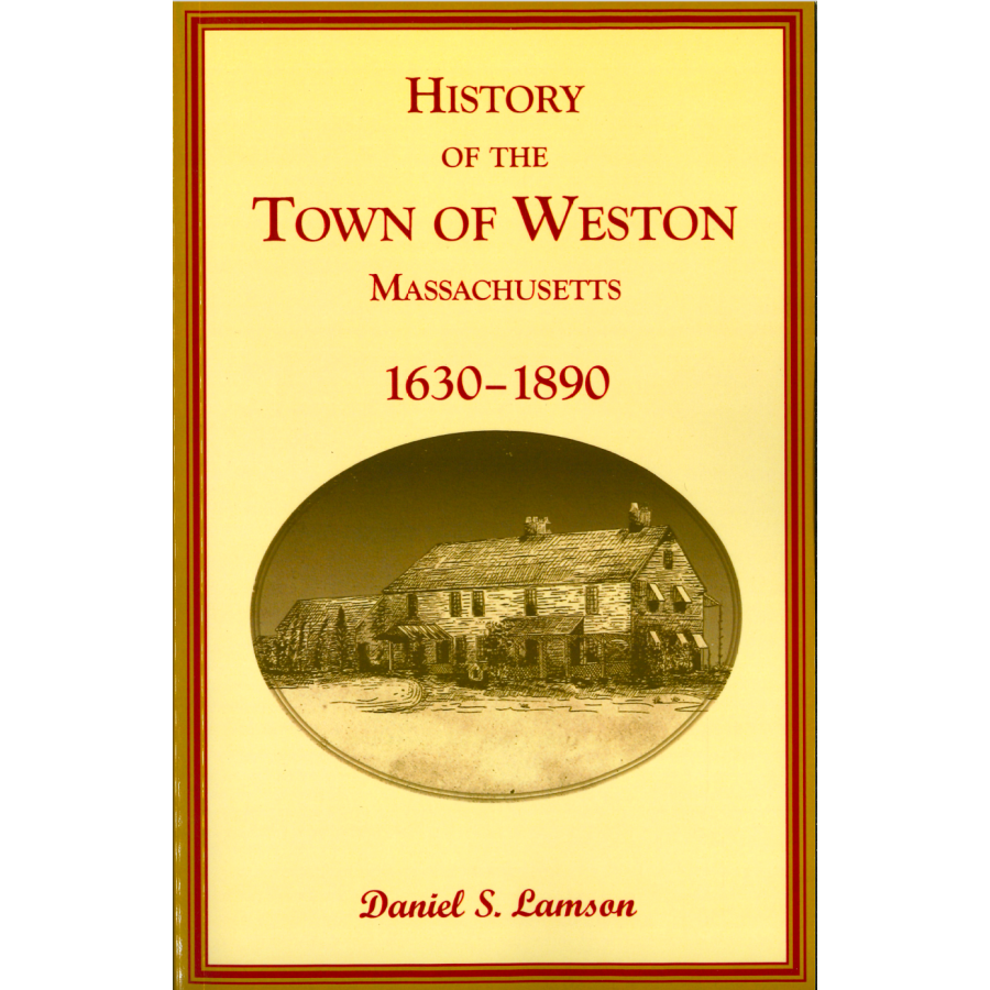 History of the Town of Weston, Massachusetts, 1630-1890