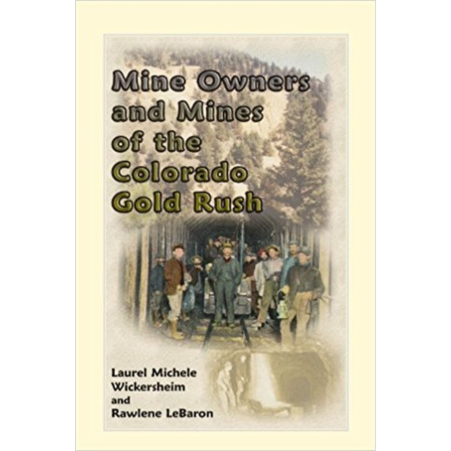 Mine Owners and Mines of the Colorado Gold Rush