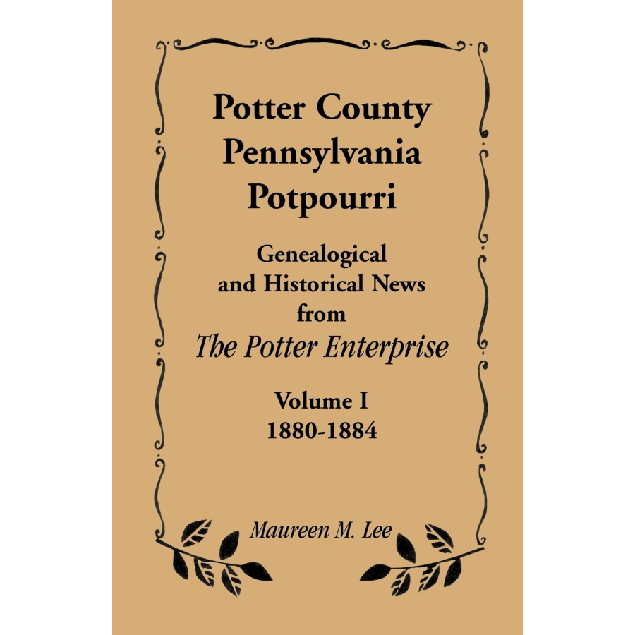 Potter County, Pennsylvania Potpourri, Volume 1, The Years 1880-1884