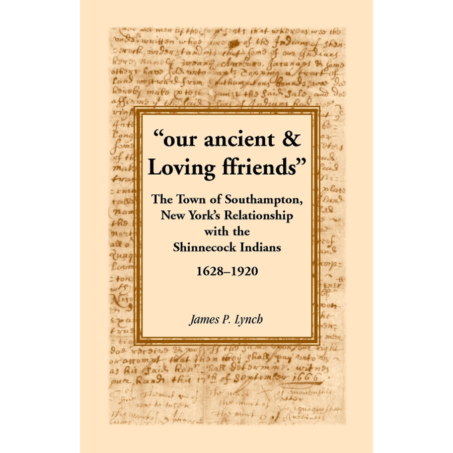 "our ancient and Loving ffriends": The Town of Southampton, New York's Relationship with the Shinnecock Indians, 1628-1920