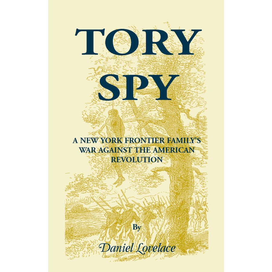 Tory Spy: A New York Frontier Family's War Against the American Revolution