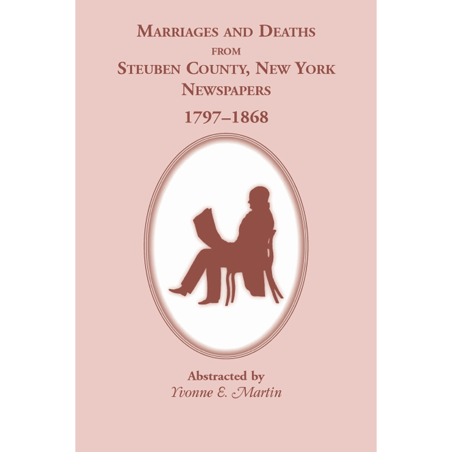 Marriages and Deaths from Steuben County, New York, Newspapers, 1797-1868