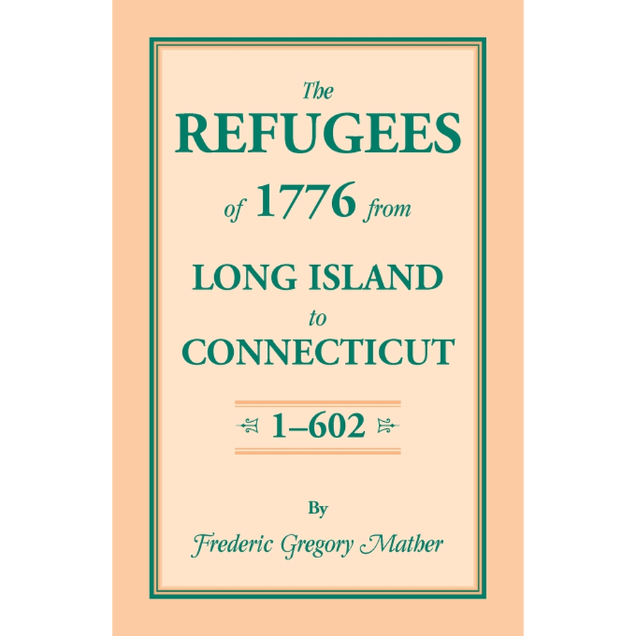 The Refugees of 1776 from Long Island to Connecticut Volume 1