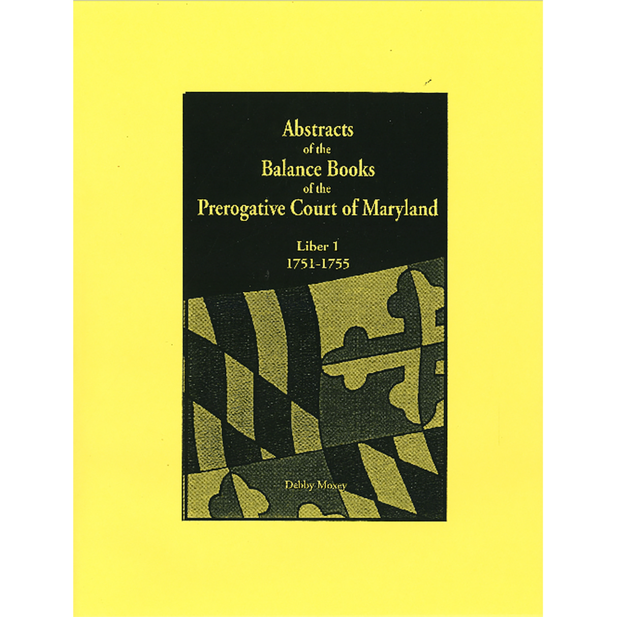 Abstracts of the Balance Books of the Prerogative Court of Maryland, 1751-1755, Liber 1