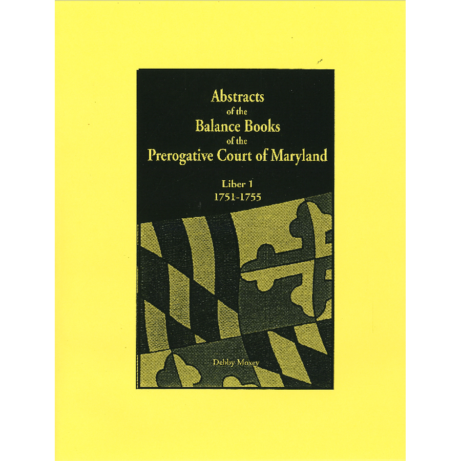 Abstracts of the Balance Books of the Prerogative Court of Maryland, 1751-1755, Liber 1