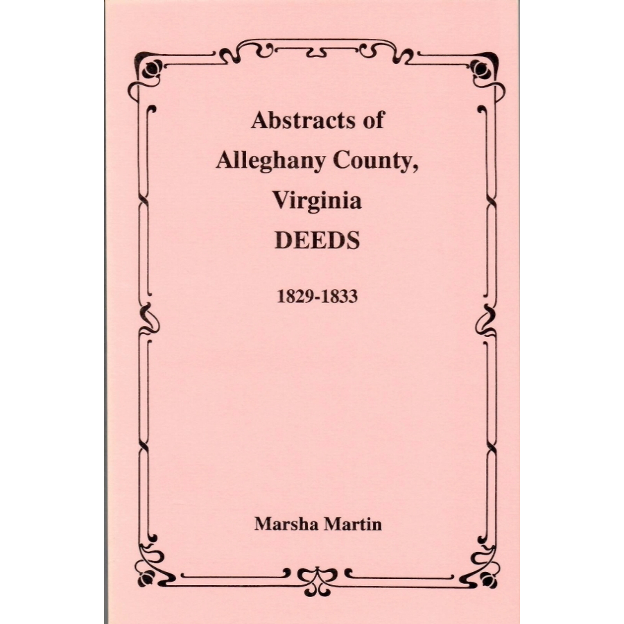 Abstracts of Alleghany County, Virginia, Deeds 1829-1833