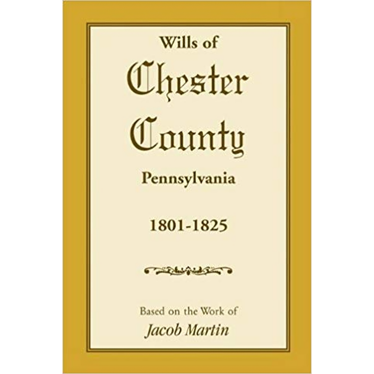 Wills of Chester County, Pennsylvania, 1801-1825