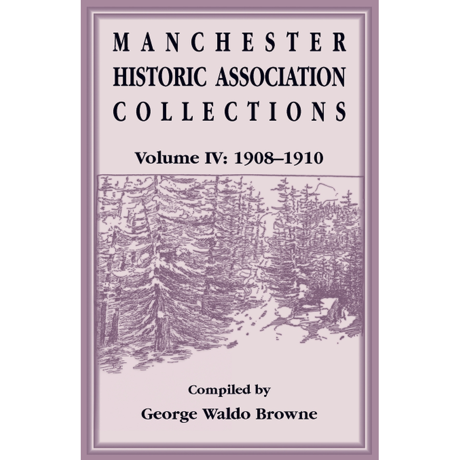Manchester Historic Association Collections, Volume 4, 1908-1910