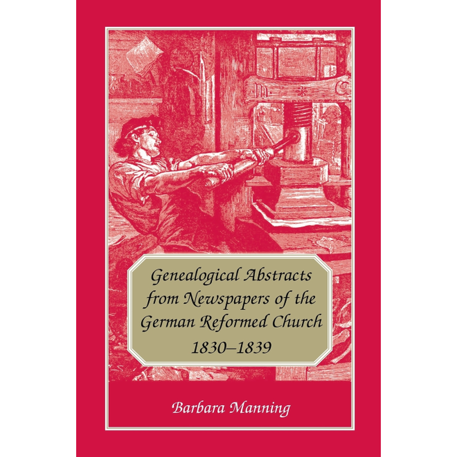 Genealogical Abstracts from Newspapers of the German Reformed Church, 1830-1839
