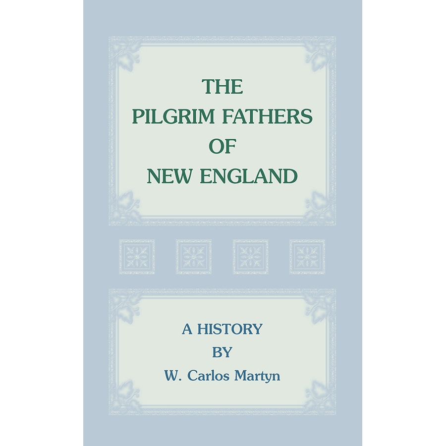 The Pilgrim Fathers of New England: A History