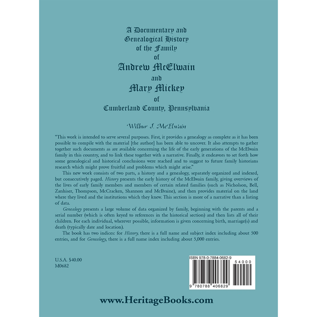 A Documentary and Genealogical History of the Family of Andrew McElwain and Mary Mickey of Cumberland County, Pennsylvania back cover