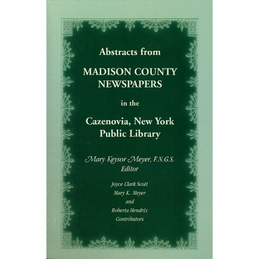 Abstracts from Madison County, New York Newspapers in the Cazenovia Public Library