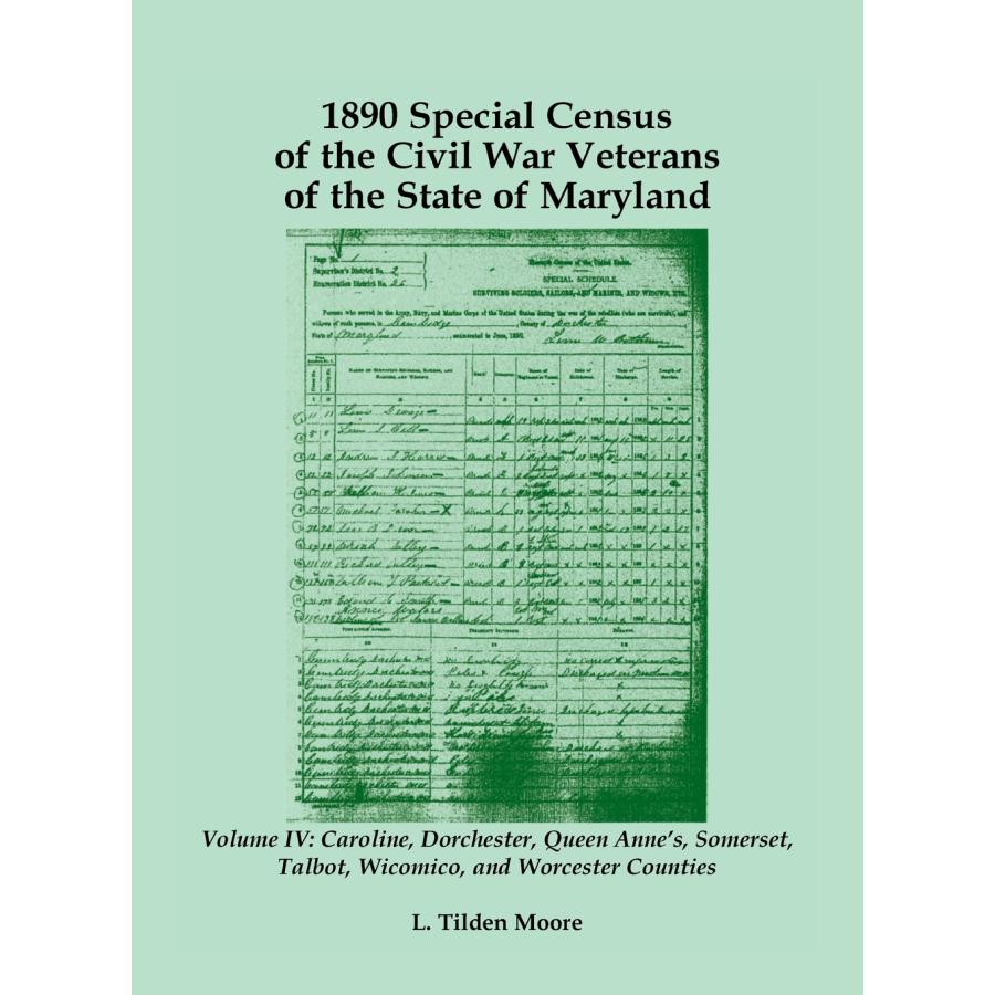 1890 Special Census of the Civil War Veterans of the State of Maryland: Volume IV