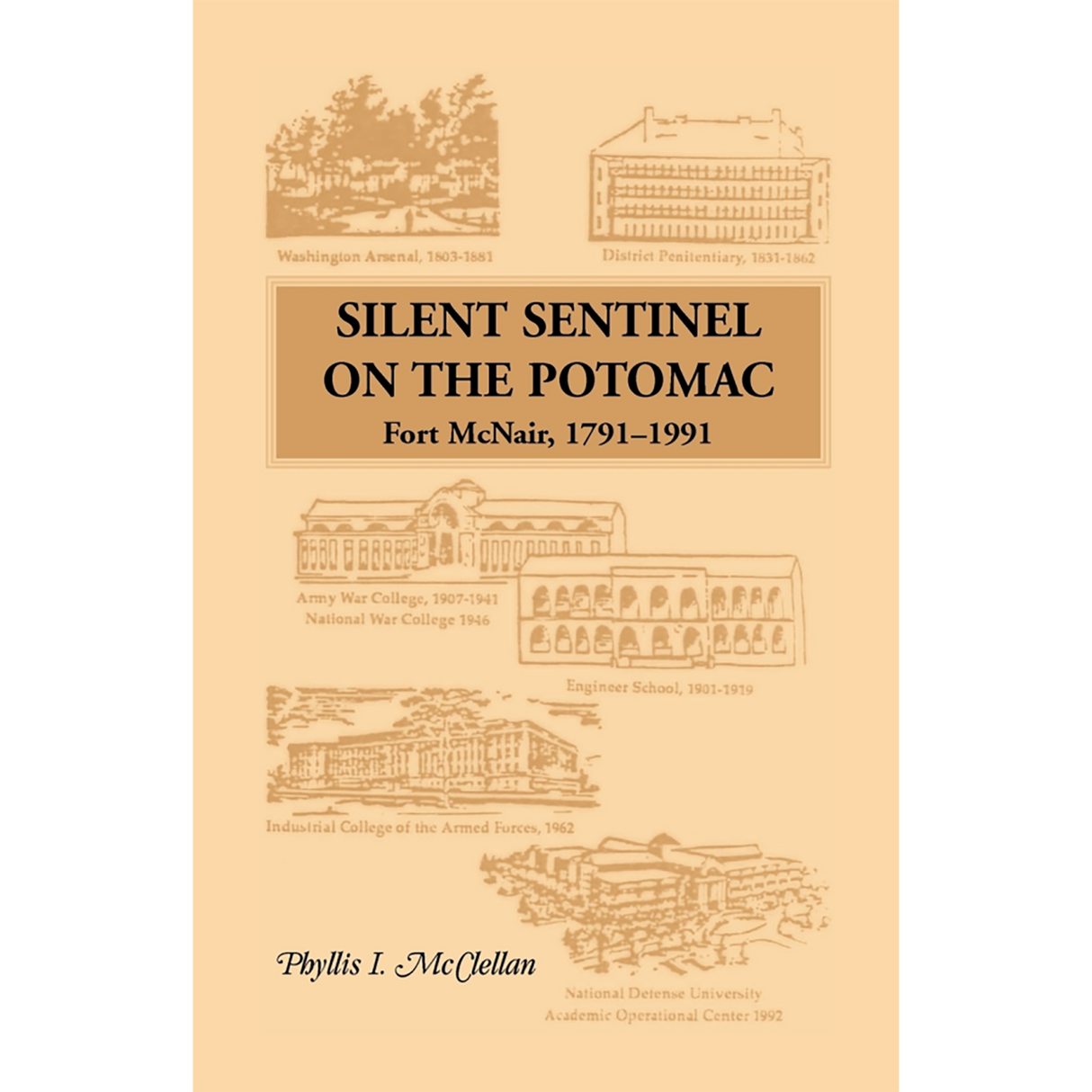 Silent Sentinel on the Potomac: Fort McNair, 1791-1991