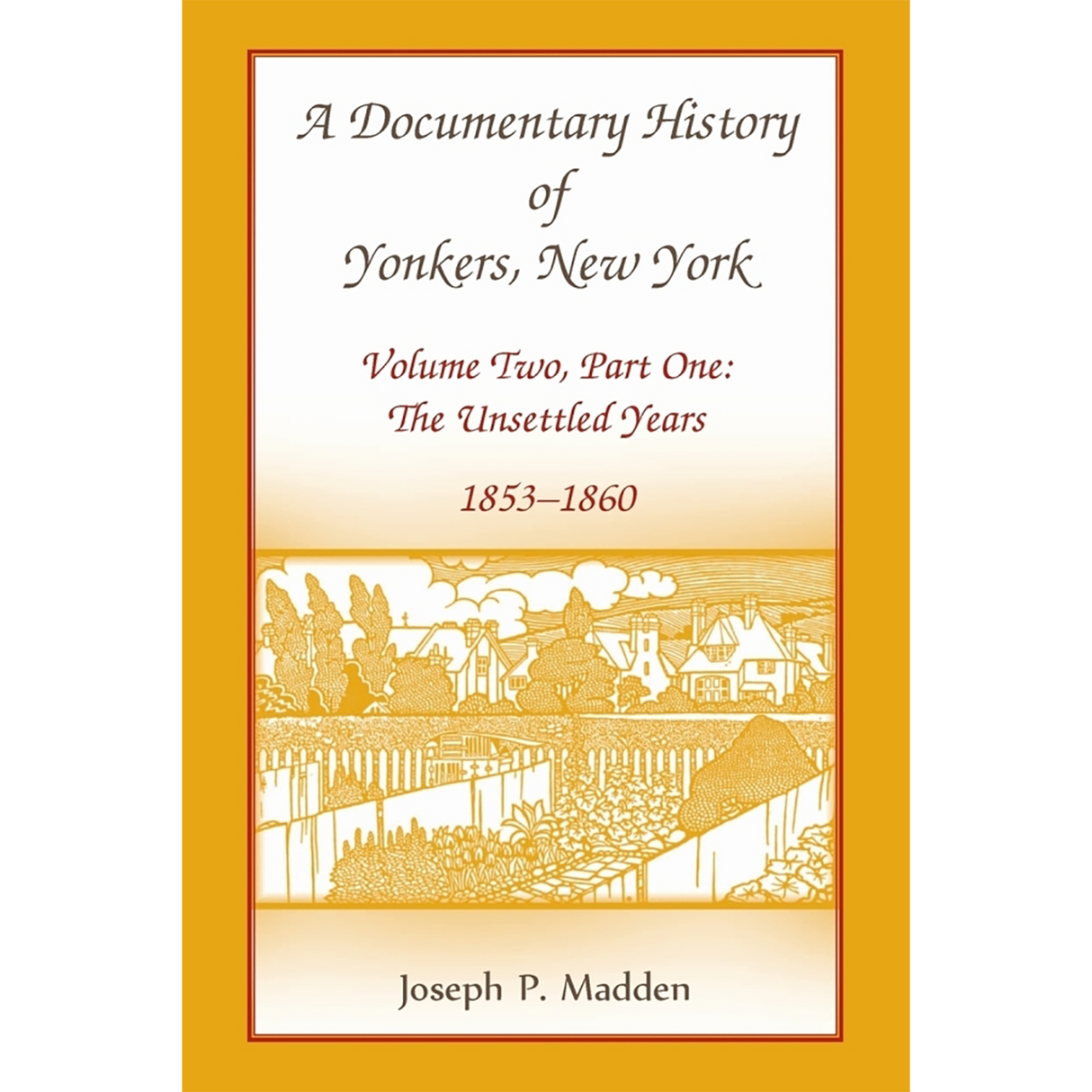 A Documentary History of Yonkers, New York, Volume Two, Part One: The Unsettled Years, 1853-1860